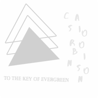 To The Key Of Evergreen