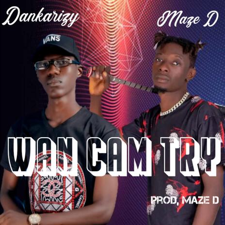 Wan Cam Try (feat. Maze D) | Boomplay Music