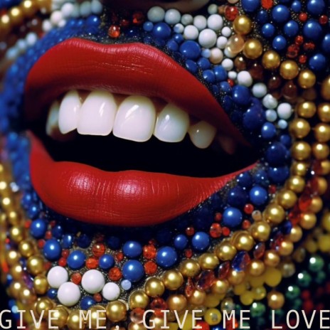 Give Me, Give Me Love | Boomplay Music