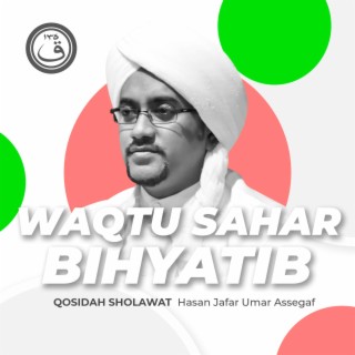 Qosidah Waqtu Sahar Bihyatib Nurul Musthofa Classics