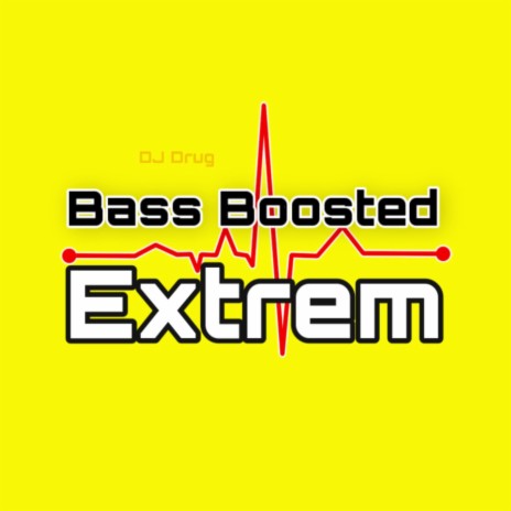 Bass Boosted Extrem | Boomplay Music