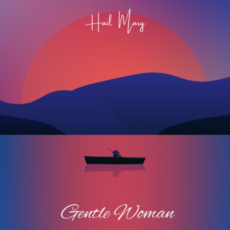 Hail Mary The Gentle Woman | Boomplay Music