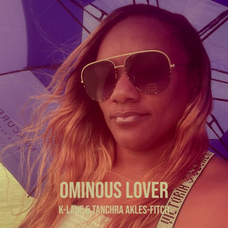 Ominous Lover ft. Tanchra Akles-Fitch | Boomplay Music