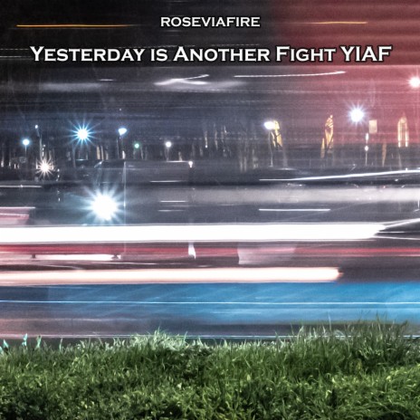 Yesterday Is Another Fight Yiaf | Boomplay Music