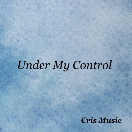 Under My Control | Boomplay Music