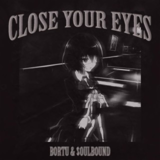 CLOSE YOUR EYES