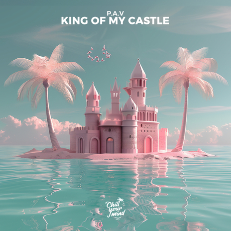 King Of My Castle | Boomplay Music