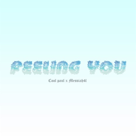 Feeling You ft. Messiah4l | Boomplay Music