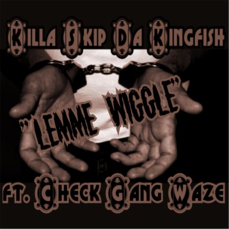 Lemme Wiggle ft. Check Gang Waze | Boomplay Music