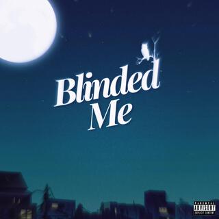 Blinded Me lyrics | Boomplay Music