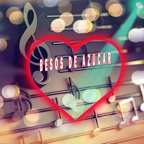 Besos De Azucar | Boomplay Music