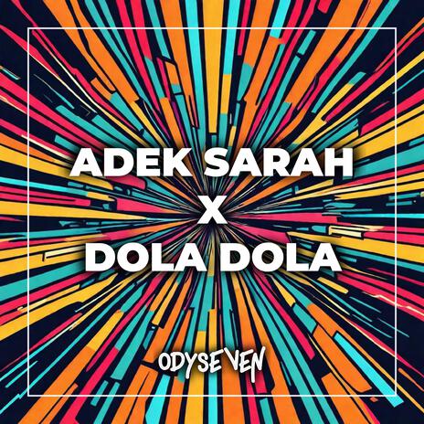 DJ ADEK SARAH X DOLA DOLA TERBARU | Boomplay Music