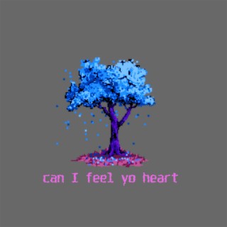 Can I Feel Yo Heartbeat