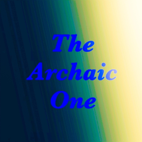 The Archaic One | Boomplay Music