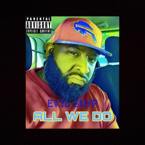 All We Do (feat. Evil Snyp) | Boomplay Music