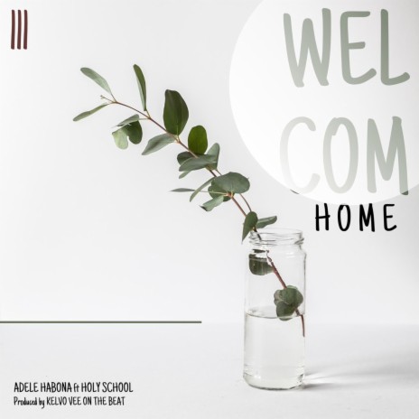 Welcome Home ft. Holy School | Boomplay Music