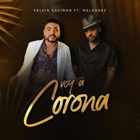 Voy a corona ft. kelvin saviñon | Boomplay Music