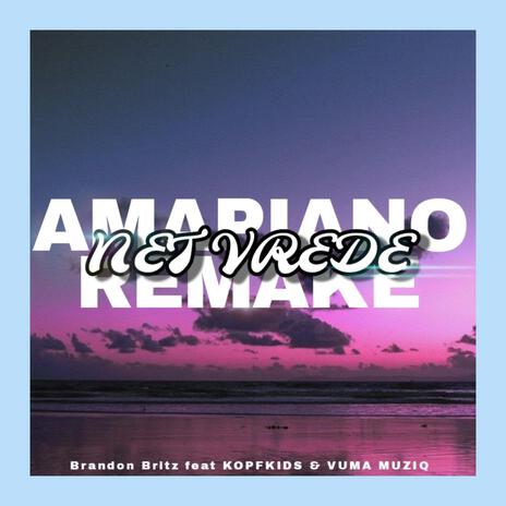 Net vrede remake (Amapiano version) ft. Brandon Britz, Vuma Muziq, Kopfkids Entertainment, Joey Joe & Jaylin Warne | Boomplay Music