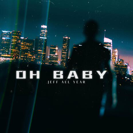 Oh Baby | Boomplay Music