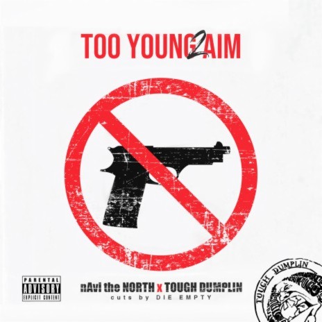 Too Young 2 Aim (Radio Edit) ft. TOUGH DUMPLIN & Die Empty | Boomplay Music
