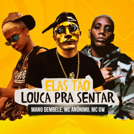 Elas Tão Louca pra Sentar ft. Mc GW | Boomplay Music