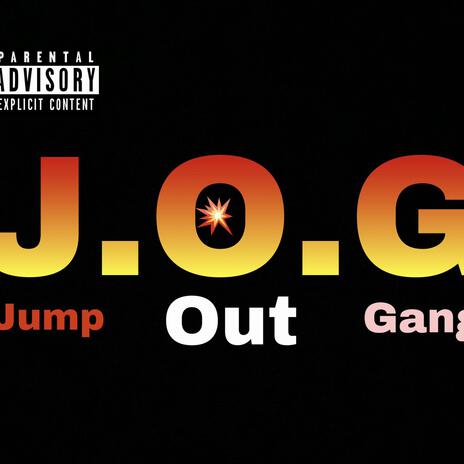 J.O.G (Jump Out Gang) | Boomplay Music