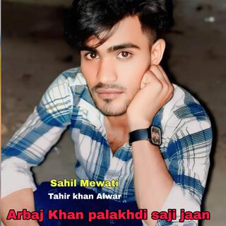 Arbaj Khan palakhdi saji jaan