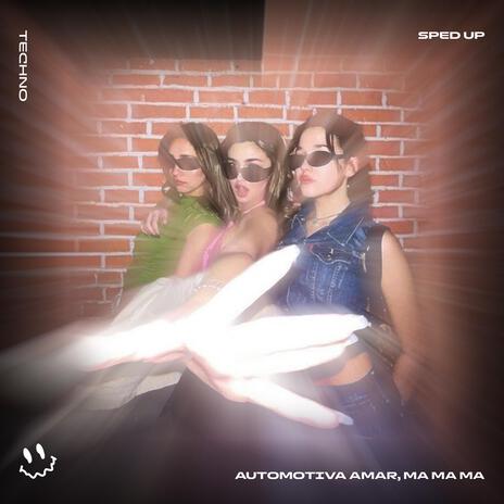 AUTOMOTIVA AMAR, MA MA MA (TECHNO SPED UP) ft. BASSTON | Boomplay Music