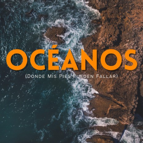 Océanos (Donde Mis Pies Pueden Fallar) | Boomplay Music