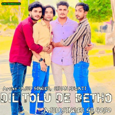 Dil Tolu De Betho Ajru Singer SR 4050 ft. Rihan Mewati | Boomplay Music