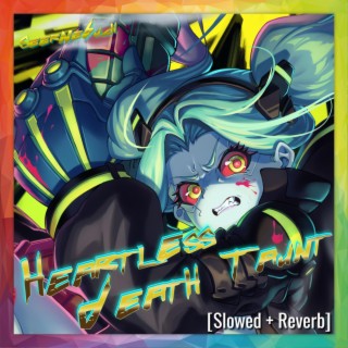 Heartless Death Taunt (for Cyberpunk: Edgerunners) (Slowed + Reverb version)