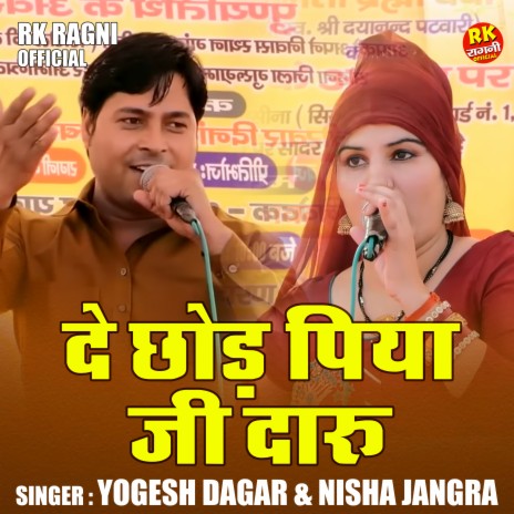 De Chhod Piya Ji Daru ft. Nisha Jangra | Boomplay Music