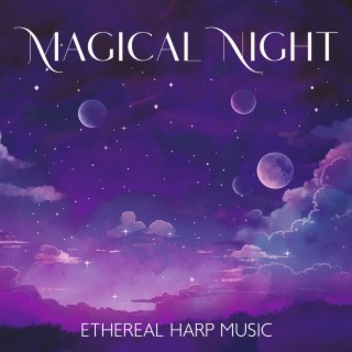 Magical Night: Ethereal Harp Music & Nature Sounds to Relax Into Sleep, Deeply Relaxing Music for Good Nights Rest and Peace of Mind