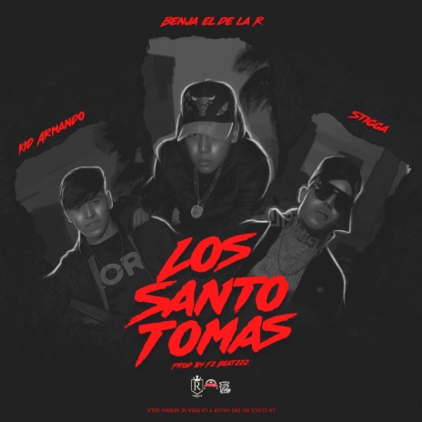 Los Santo Tomas ft. Benja El De La R, Stigga & Kid Armando