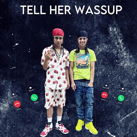 Tell Her Wassup ft. Ace drilly | Boomplay Music