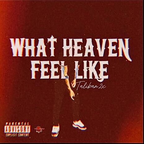 What heaven feel like | Boomplay Music