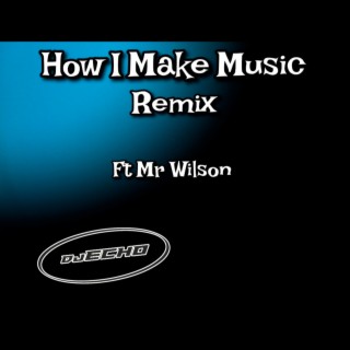 How I Make Music (Remixes)