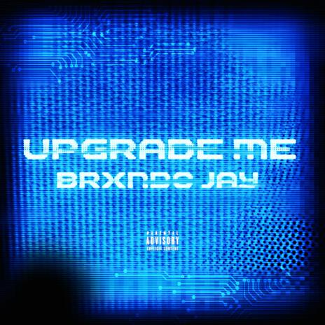 Upgrade Me | Boomplay Music