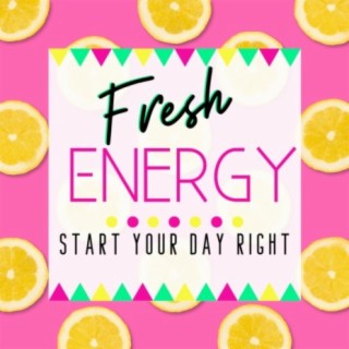 Fresh Energy - Start Your Day Right