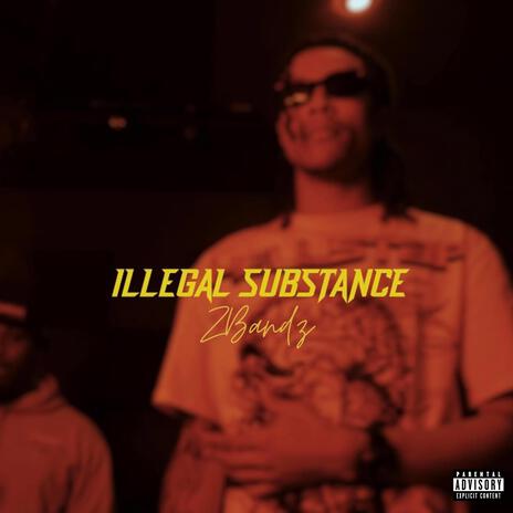 Illegal Substance | Boomplay Music