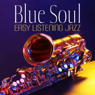 Blue Soul: Easy Listening Jazz, Chill Jazz Session