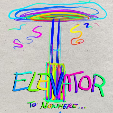 elevator to nowhere | Boomplay Music