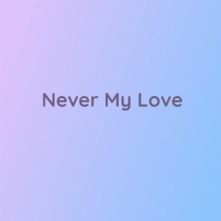 Never My Love