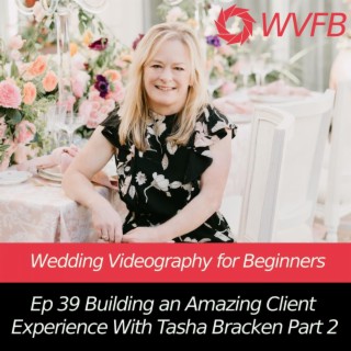 Building an Amazing Client Experience With Tasha Bracken Part 2