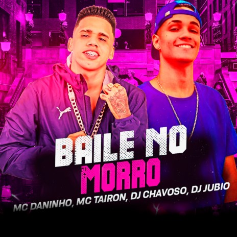 Baile no Morro ft. mc tairon | Boomplay Music