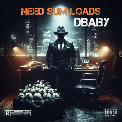 Need Sum Loads | Boomplay Music