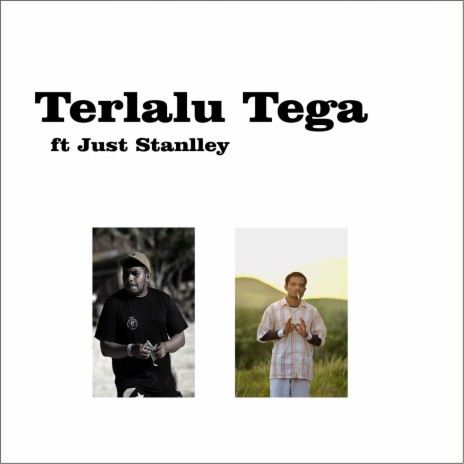 Terlalu Tega ft. Just Stanlley | Boomplay Music