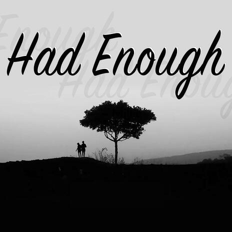 Had Enough | Boomplay Music