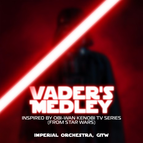 Vader's Medley. Inspired by Obi-Wan Kenobi TV Series (from Star Wars) ft. GITW | Boomplay Music