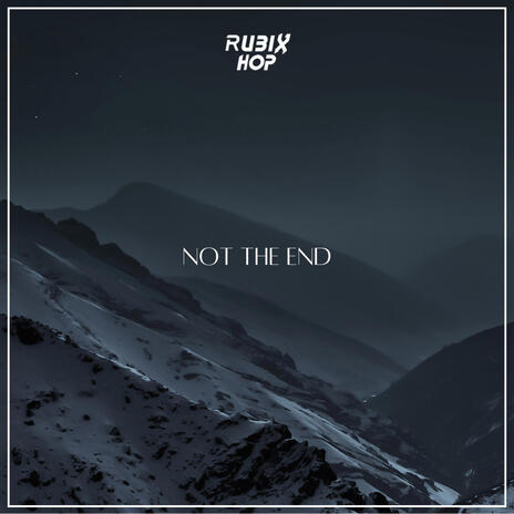 Not The End | Boomplay Music